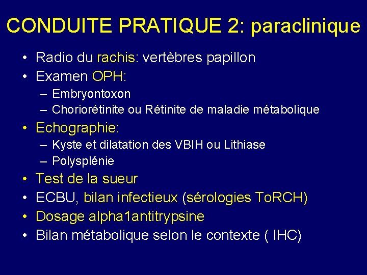 CONDUITE PRATIQUE 2: paraclinique • Radio du rachis: vertèbres papillon • Examen OPH: –