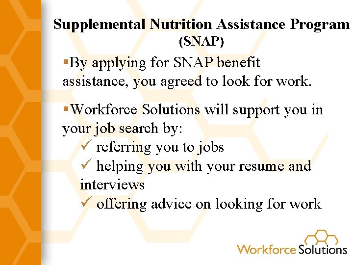 Supplemental Nutrition Assistance Program (SNAP) §By applying for SNAP benefit assistance, you agreed to