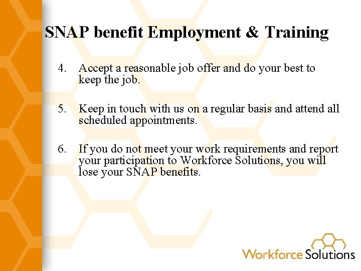 SNAP benefit Employment & Training 4. Accept a reasonable job offer and do your