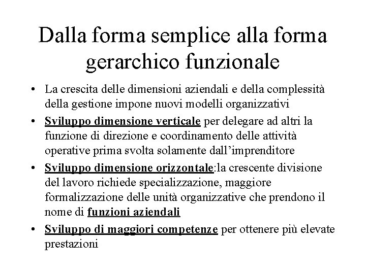 Dalla forma semplice alla forma gerarchico funzionale • La crescita delle dimensioni aziendali e