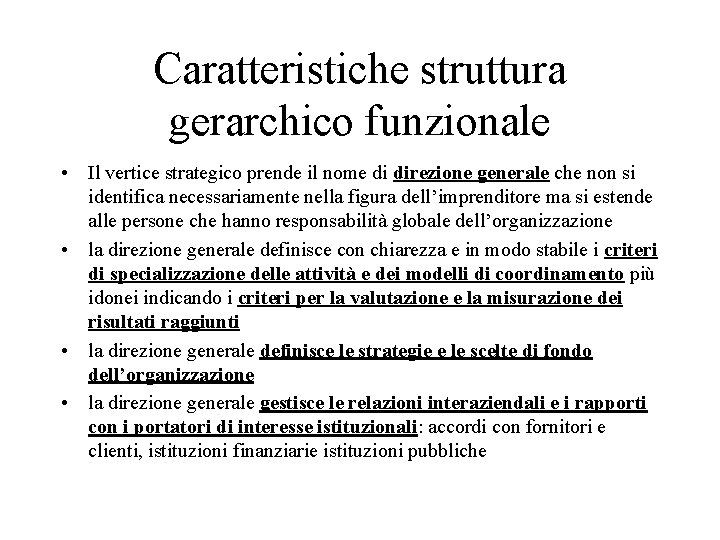 Caratteristiche struttura gerarchico funzionale • Il vertice strategico prende il nome di direzione generale