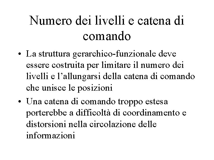 Numero dei livelli e catena di comando • La struttura gerarchico-funzionale deve essere costruita