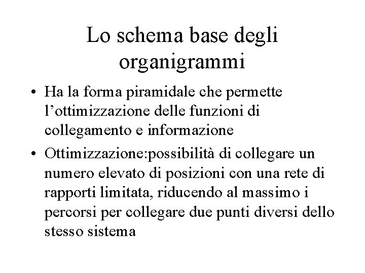 Lo schema base degli organigrammi • Ha la forma piramidale che permette l’ottimizzazione delle