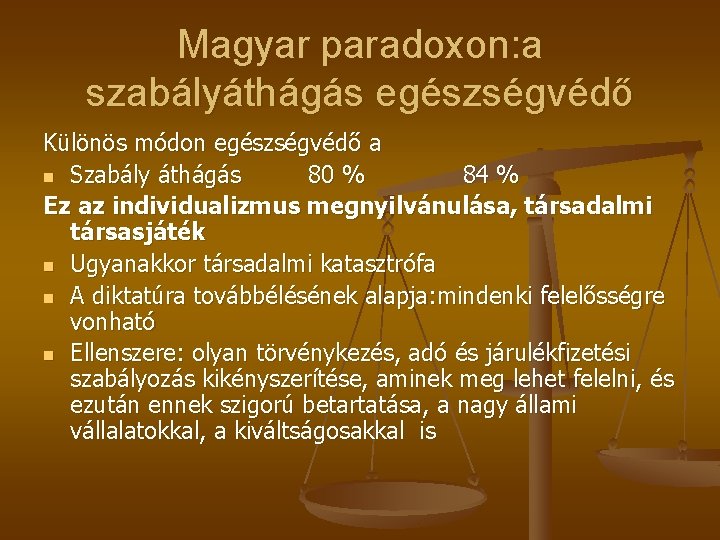 Magyar paradoxon: a szabályáthágás egészségvédő Különös módon egészségvédő a n Szabály áthágás 80 %