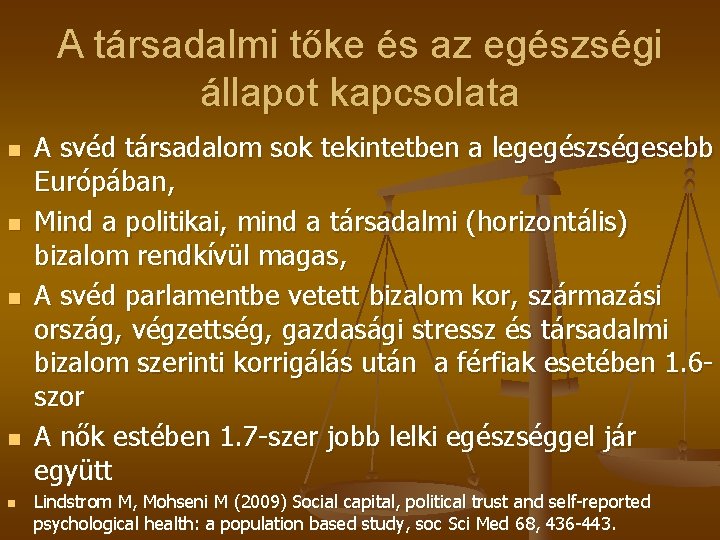 A társadalmi tőke és az egészségi állapot kapcsolata n n n A svéd társadalom