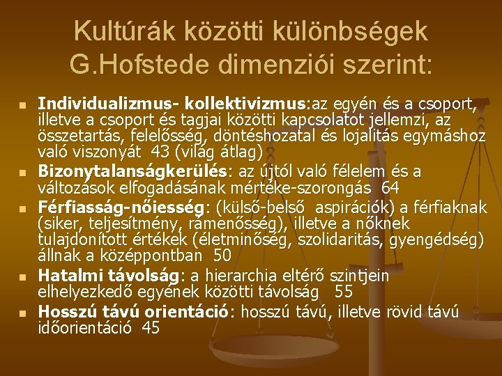 Kultúrák közötti különbségek G. Hofstede dimenziói szerint: n n n Individualizmus- kollektivizmus: az egyén