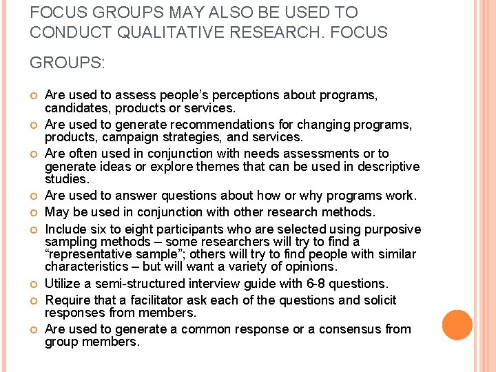 FOCUS GROUPS MAY ALSO BE USED TO CONDUCT QUALITATIVE RESEARCH. FOCUS GROUPS: Are used