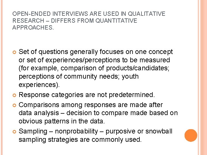 OPEN-ENDED INTERVIEWS ARE USED IN QUALITATIVE RESEARCH – DIFFERS FROM QUANTITATIVE APPROACHES. Set of