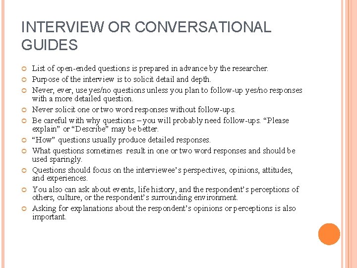 INTERVIEW OR CONVERSATIONAL GUIDES List of open-ended questions is prepared in advance by the