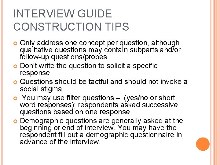 INTERVIEW GUIDE CONSTRUCTION TIPS Only address one concept per question, although qualitative questions may
