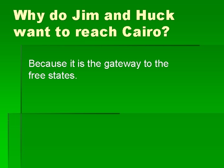 Why do Jim and Huck want to reach Cairo? Because it is the gateway