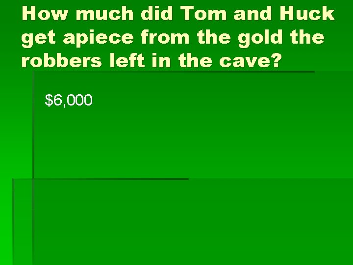 How much did Tom and Huck get apiece from the gold the robbers left