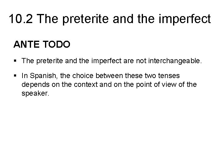 10. 2 The preterite and the imperfect ANTE TODO § The preterite and the