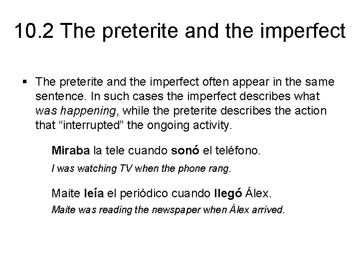 10. 2 The preterite and the imperfect § The preterite and the imperfect often