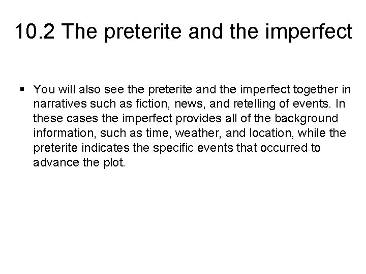 10. 2 The preterite and the imperfect § You will also see the preterite