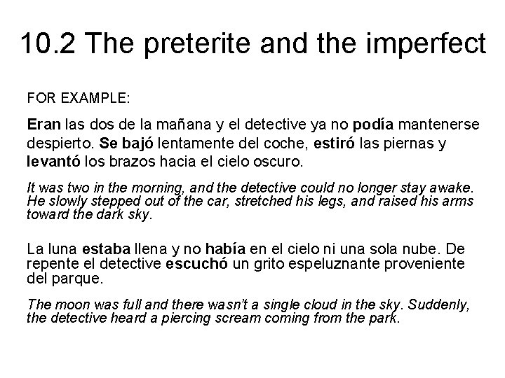 10. 2 The preterite and the imperfect FOR EXAMPLE: Eran las dos de la