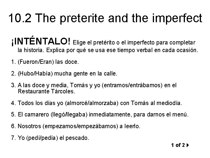 10. 2 The preterite and the imperfect ¡INTÉNTALO! Elige el pretérito o el imperfecto