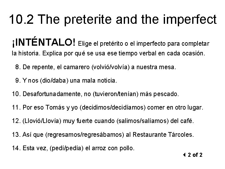 10. 2 The preterite and the imperfect ¡INTÉNTALO! Elige el pretérito o el imperfecto