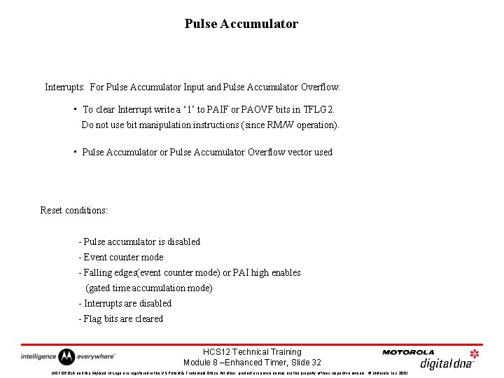 Pulse Accumulator Interrupts: For Pulse Accumulator Input and Pulse Accumulator Overflow. • To clear