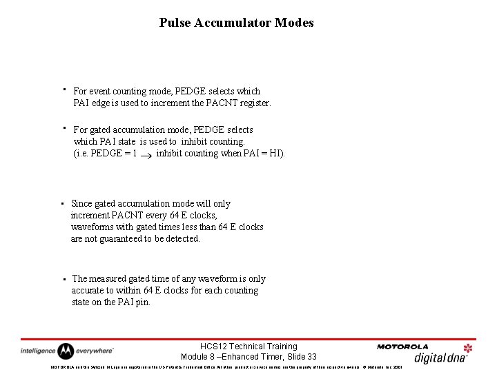 Pulse Accumulator Modes • For event counting mode, PEDGE selects which PAI edge is