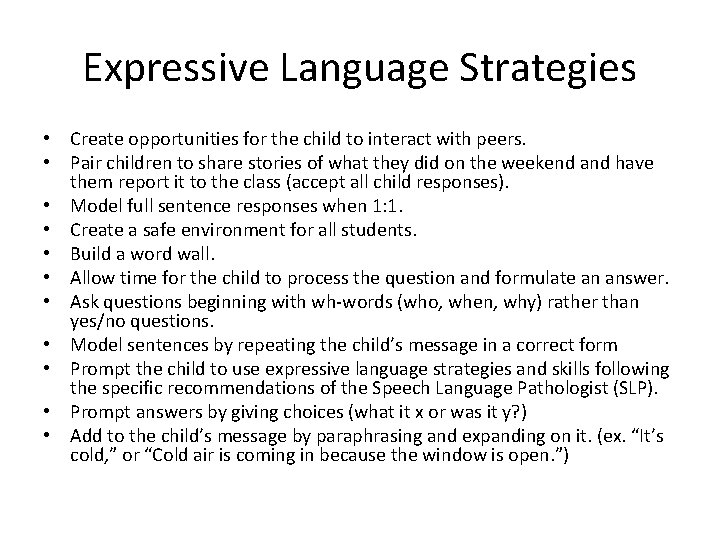 Expressive Language Strategies • Create opportunities for the child to interact with peers. •