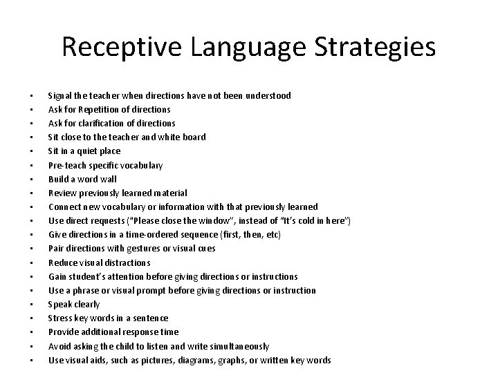 Receptive Language Strategies • • • • • Signal the teacher when directions have