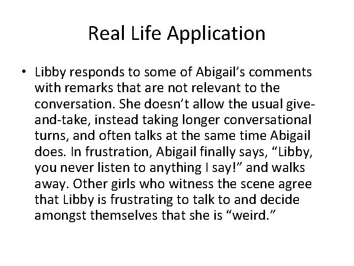 Real Life Application • Libby responds to some of Abigail’s comments with remarks that