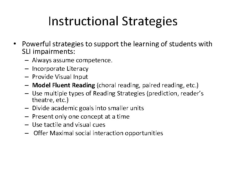 Instructional Strategies • Powerful strategies to support the learning of students with SLI impairments: