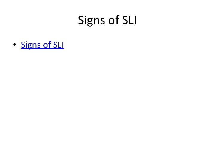 Signs of SLI • Signs of SLI 