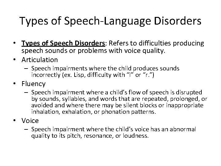 Types of Speech-Language Disorders • Types of Speech Disorders: Refers to difficulties producing speech