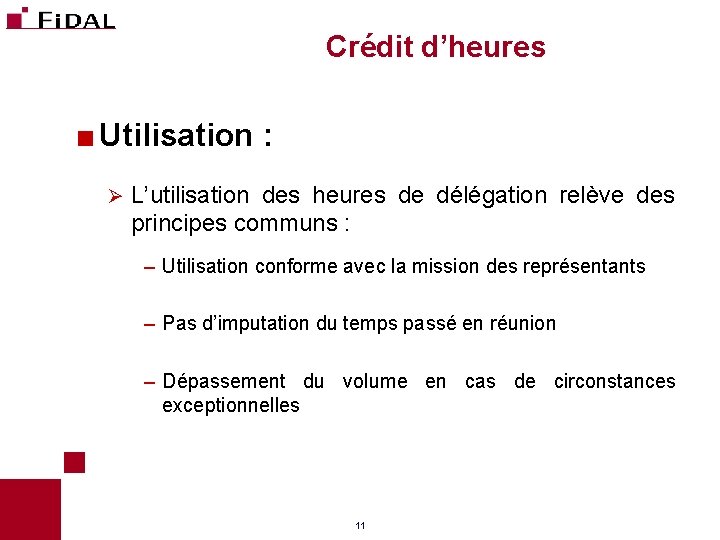 Crédit d’heures < Utilisation : Ø L’utilisation des heures de délégation relève des principes Crédit d’heures < Utilisation : Ø L’utilisation des heures de délégation relève des principes