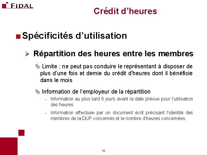 Crédit d’heures < Spécificités d’utilisation Ø Répartition des heures entre les membres Ä Limite Crédit d’heures < Spécificités d’utilisation Ø Répartition des heures entre les membres Ä Limite