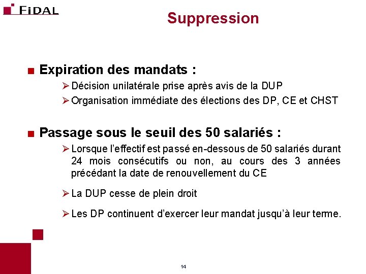Suppression < Expiration des mandats : Ø Décision unilatérale prise après avis de la Suppression < Expiration des mandats : Ø Décision unilatérale prise après avis de la