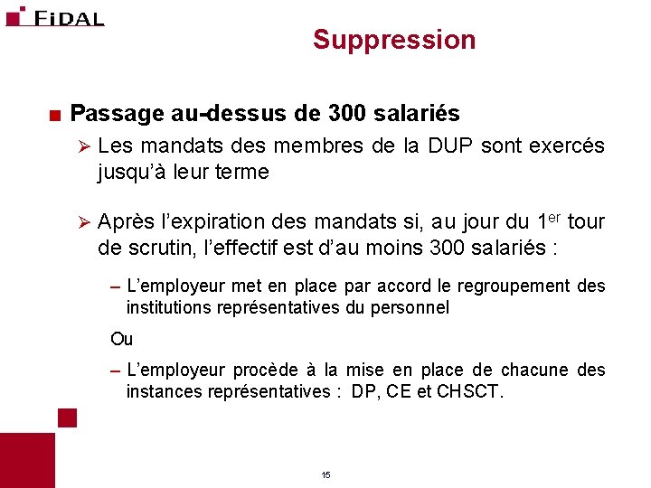 Suppression < Passage au-dessus de 300 salariés Ø Les mandats des membres de la Suppression < Passage au-dessus de 300 salariés Ø Les mandats des membres de la