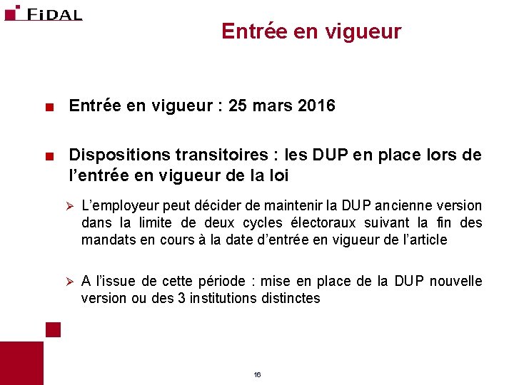 Entrée en vigueur < Entrée en vigueur : 25 mars 2016 < Dispositions transitoires Entrée en vigueur < Entrée en vigueur : 25 mars 2016 < Dispositions transitoires