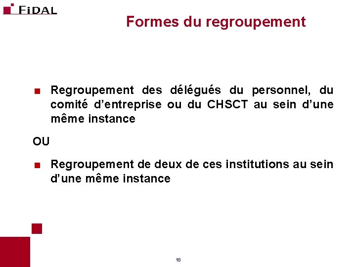 Formes du regroupement < Regroupement des délégués du personnel, du comité d’entreprise ou du Formes du regroupement < Regroupement des délégués du personnel, du comité d’entreprise ou du