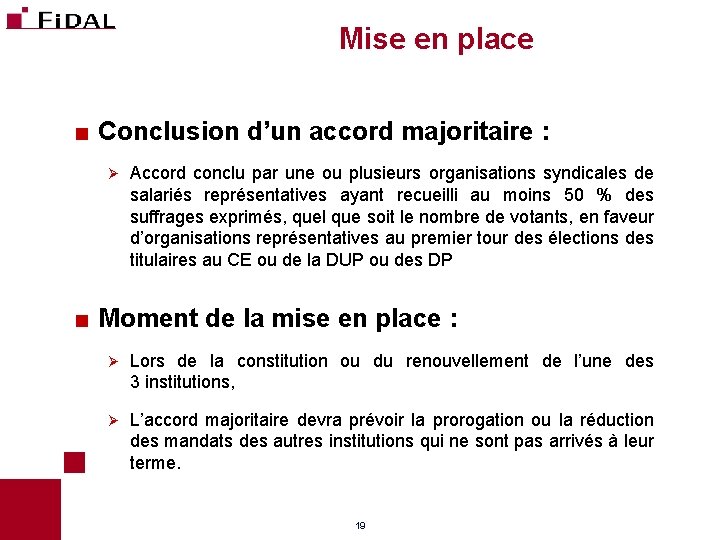 Mise en place < Conclusion d’un accord majoritaire : Ø Accord conclu par une Mise en place < Conclusion d’un accord majoritaire : Ø Accord conclu par une