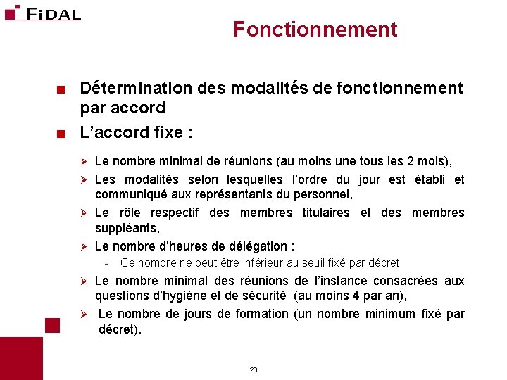 Fonctionnement Détermination des modalités de fonctionnement par accord < L’accord fixe : < Le Fonctionnement Détermination des modalités de fonctionnement par accord < L’accord fixe : < Le