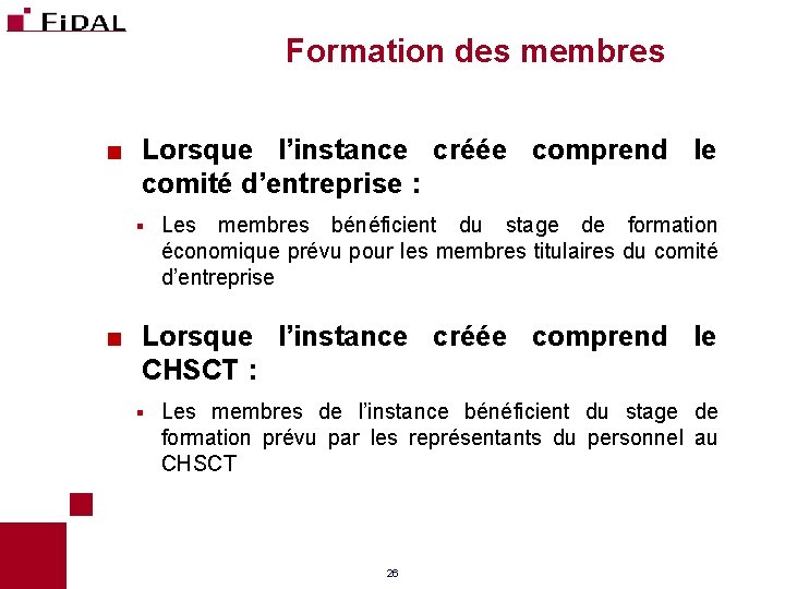 Formation des membres < Lorsque l’instance créée comprend le comité d’entreprise : § < Formation des membres < Lorsque l’instance créée comprend le comité d’entreprise : § <
