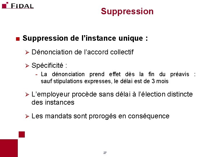 Suppression < Suppression de l’instance unique : Ø Dénonciation de l’accord collectif Ø Spécificité Suppression < Suppression de l’instance unique : Ø Dénonciation de l’accord collectif Ø Spécificité