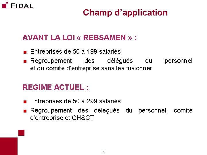 Champ d’application AVANT LA LOI « REBSAMEN » : Entreprises de 50 à 199 Champ d’application AVANT LA LOI « REBSAMEN » : Entreprises de 50 à 199