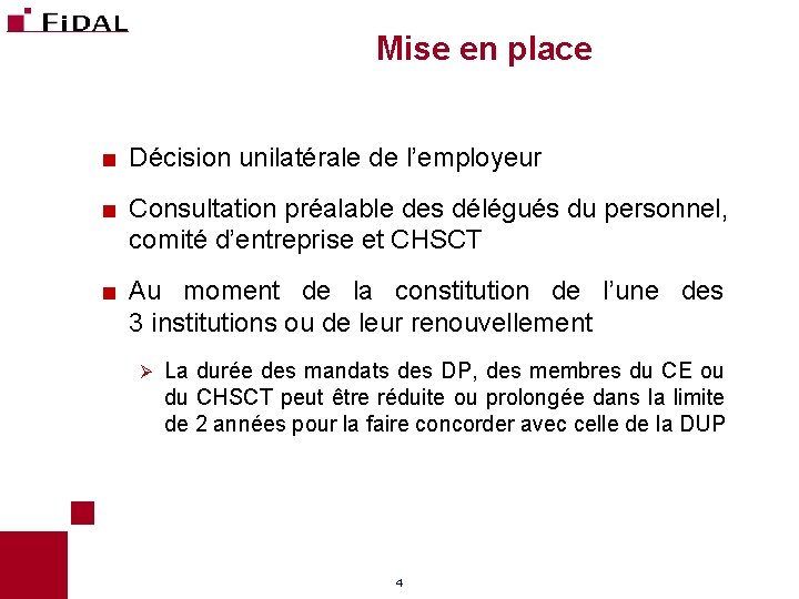 Mise en place < Décision unilatérale de l’employeur < Consultation préalable des délégués du Mise en place < Décision unilatérale de l’employeur < Consultation préalable des délégués du