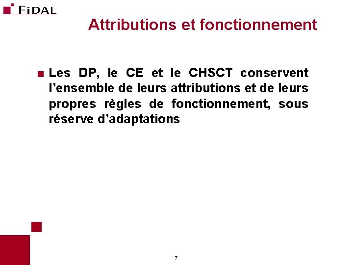 Attributions et fonctionnement < Les DP, le CE et le CHSCT conservent l’ensemble de Attributions et fonctionnement < Les DP, le CE et le CHSCT conservent l’ensemble de