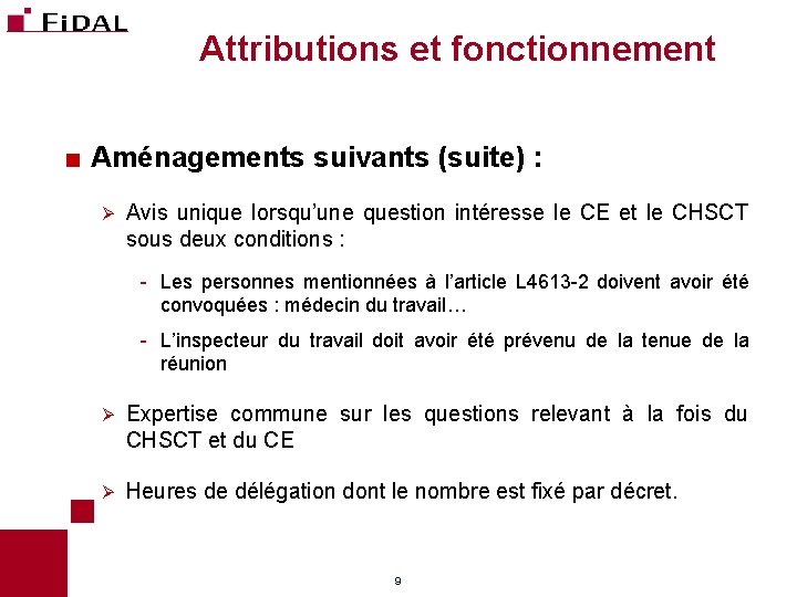 Attributions et fonctionnement < Aménagements suivants (suite) : Ø Avis unique lorsqu’une question intéresse Attributions et fonctionnement < Aménagements suivants (suite) : Ø Avis unique lorsqu’une question intéresse