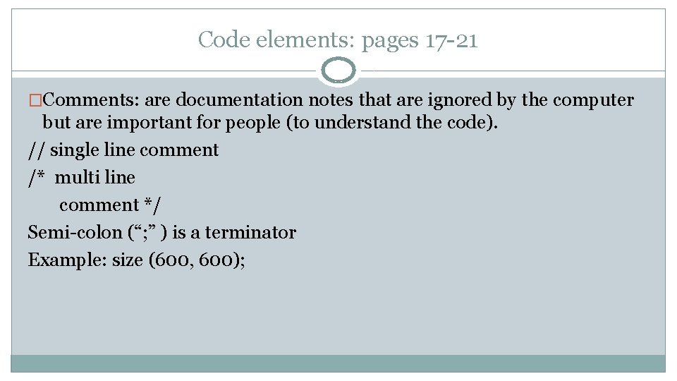 Code elements: pages 17 -21 �Comments: are documentation notes that are ignored by the