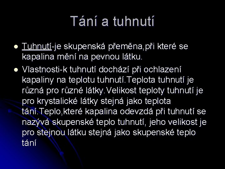 Tání a tuhnutí l l Tuhnutí-je skupenská přeměna, při které se kapalina mění na