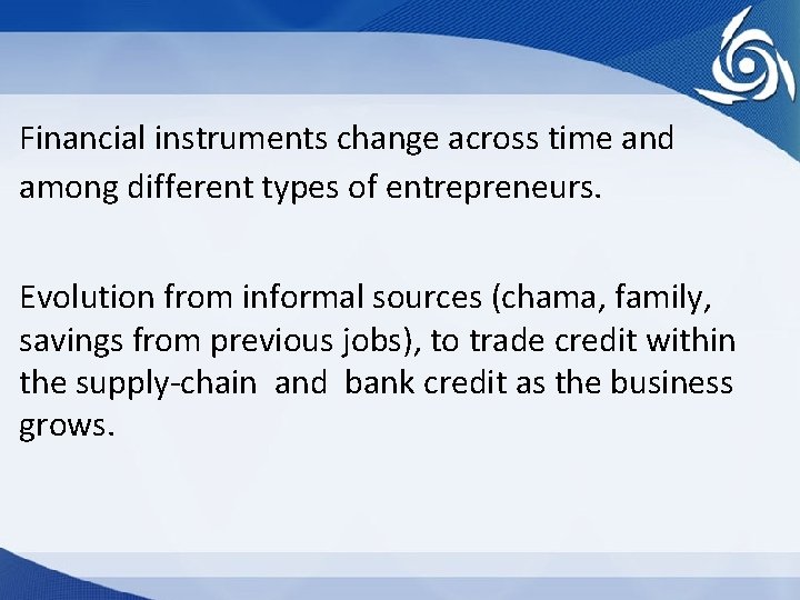 Financial instruments change across time and among different types of entrepreneurs. Evolution from informal