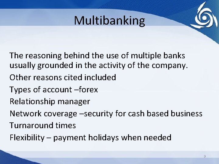 Multibanking The reasoning behind the use of multiple banks usually grounded in the activity