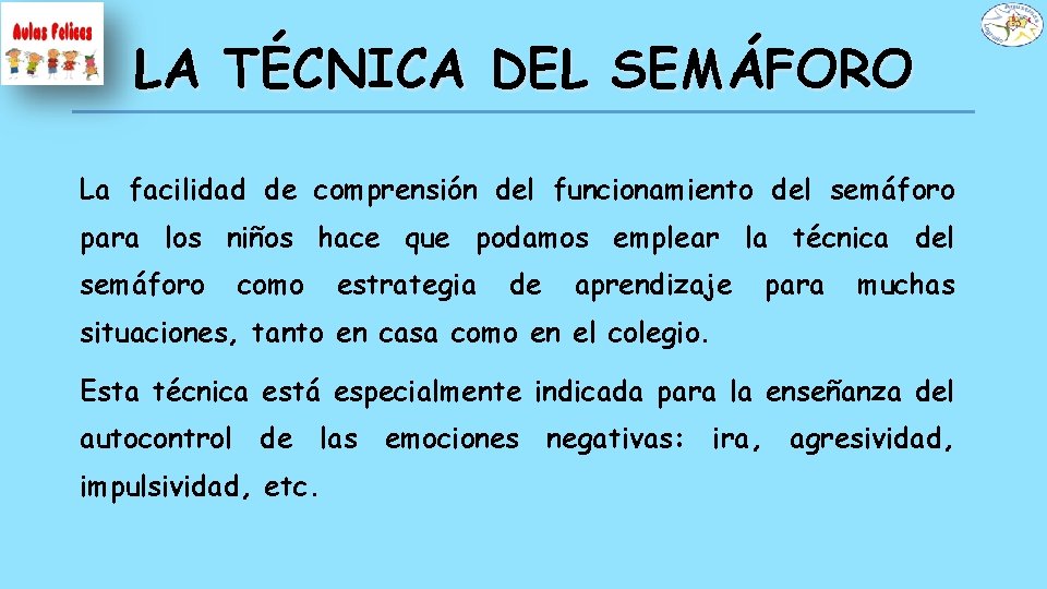 LA TÉCNICA DEL SEMÁFORO La facilidad de comprensión del funcionamiento del semáforo para los