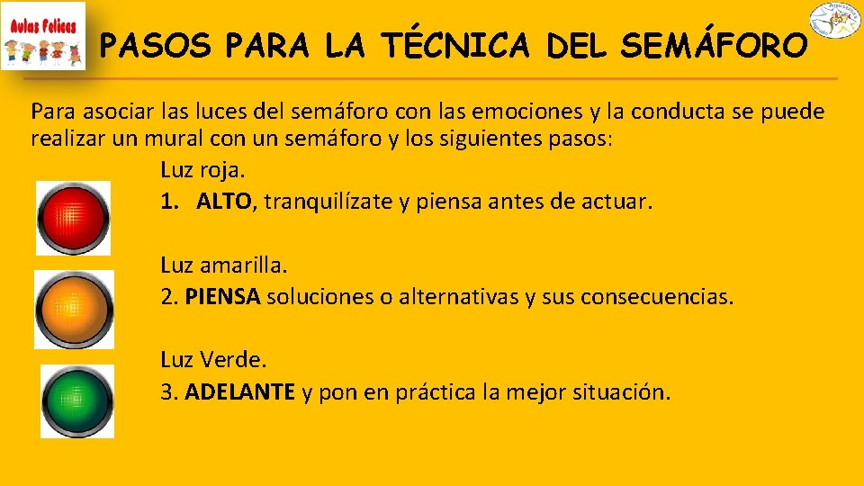 PASOS PARA LA TÉCNICA DEL SEMÁFORO Para asociar las luces del semáforo con las
